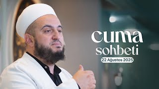Hasan Kuduoğlu | Cuma Sohbeti | 22 Ağustos 2025