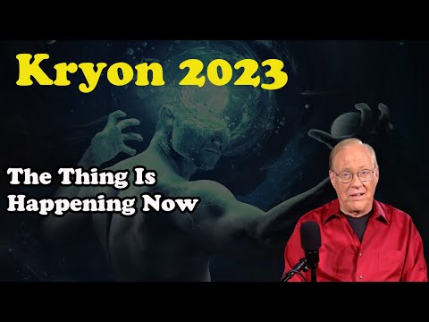 Kryon November 2023 》 The Thing Is Happening Now
