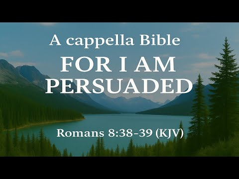 【A cappella Bible】Romans 8:38–39(KJV)