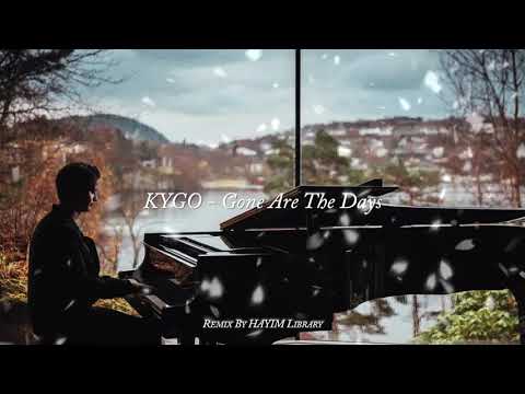 KYGO - Gone Are The Days (remix by Hayim Library)