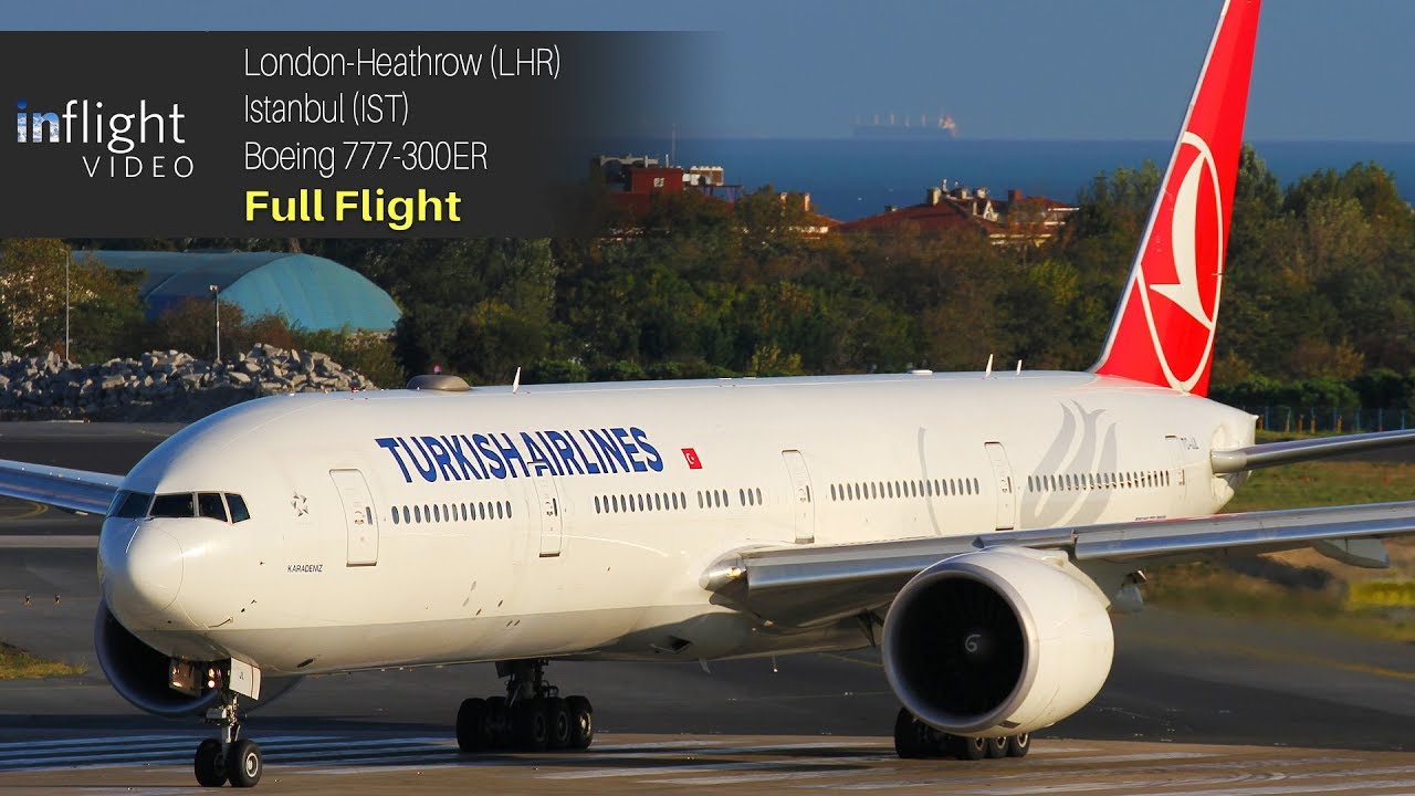 Turkish Airlines Boeing 777-300ER Full Flight: London to Istanbul