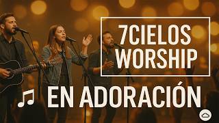 Cristo me Ha Sanado - Hermosa Música Cristiana para Adorar y Alabar a Dios - 7Cielos Worship