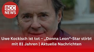 Uwe Kockisch ist tot – „Donna Leon“-Star stirbt mit 81 Jahren | Aktuelle Nachrichten
