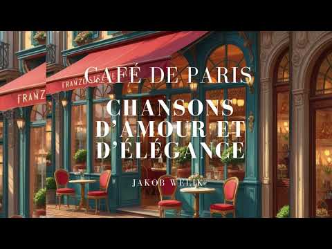 Café de Paris I — Chansons d’Amour et d’Élégance (Album) - Jakob Welik