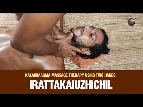 KALARIMARMA MASSAGE THERAPY USING TWO HANDS -- IRATTAKAIUZHICHIL