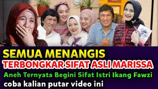 SEMUA MENANGIS, SIFAT DAN KARAKTER MARISSA TERBONGKAR, IKANG FAWZI KAGET