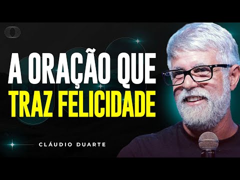 Cláudio Duarte | ORAÇÃO QUE TRAZ A FELICIDADE