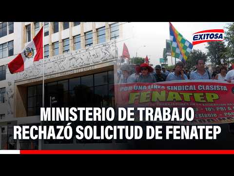 🔴🔵 Ministerio de Trabajo rechazó de Fenatep para inscripción como sindicato