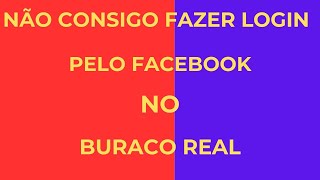 problema de login pelo facebook no buraco real (RESOLVIDO).