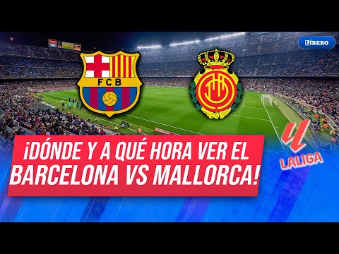 Barcelona vs Mallorca: hora y dónde ver por LaLiga de España | Líbero