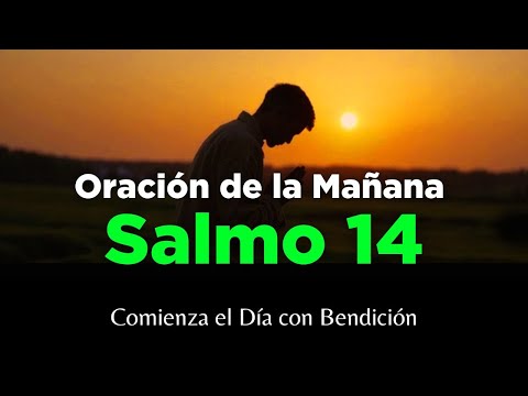 Oración Poderosa de la Mañana con Salmo 14 Para Tener un Día Bendecido