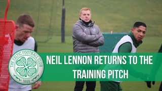 Neil Lennon returns to the Celtic training pitch!