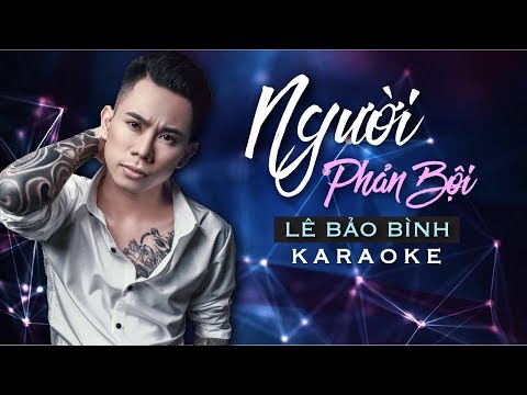 [KARAOKE] Người Phản Bội – Lê Bảo Bình