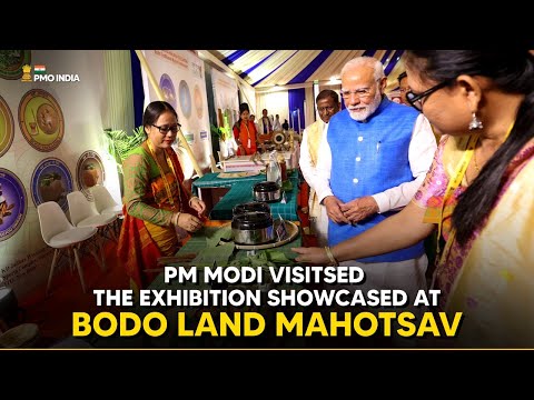 Prime Minister Narendra Modi visits the exhibition showcased at Bodo Land Mahotsav