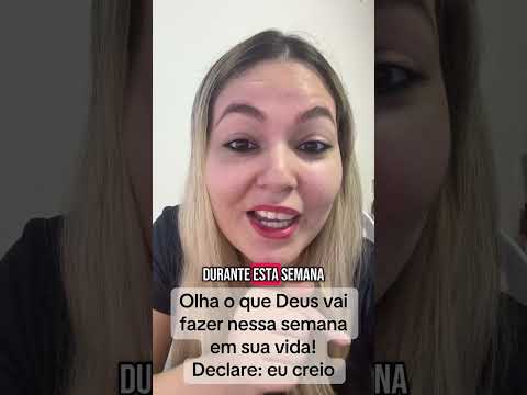 Olha  o que Deus vai fazer nessa semana em sua vida! Declare: eu creio