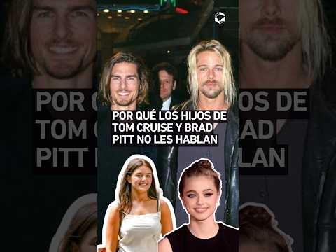 ¿Por qué los hijos de Tom Cruise y Brad Pitt no les hablan? 💔