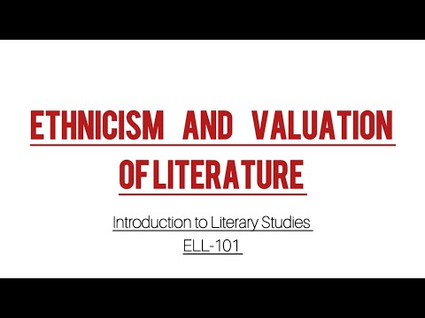 Ethnicism and Valuation of Literature | ELL-101 | Introduction to Literary Studies