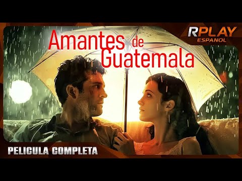 AMANTES EN GUATEMALA | PELICULA COMPLETA DE ROMÁNTICO EN ESPANOL LATINO | RPLAY