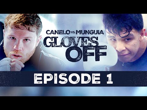 Gloves off: canelo vs munguia – episode 1 | #canelomunguia