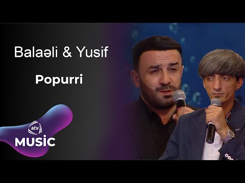 Balaəli & Yusif - Popurri