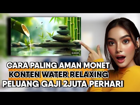 2JUTA PERHARI‼️Buat Konten Water Relaxing Di Youtube 100% Monet Pake Cara Ini