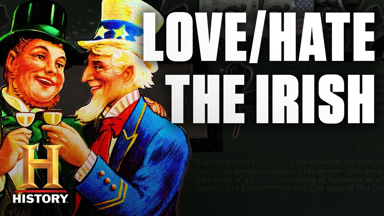 Why America Loves/Hated the Irish