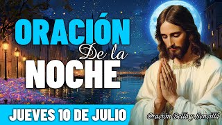 Oración de la Noche Jueves 10 Julio | Invocación dulce para liberar la mente y el corazón