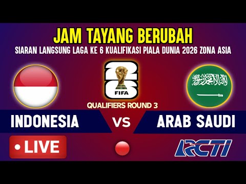 🔴JAM TAYANG BERUBAH! JADWAL TIMNAS INDONESIA VS ARAB SAUDI - LAGA KE 6 KUALIFIKASI PIALA DUNIA 2026