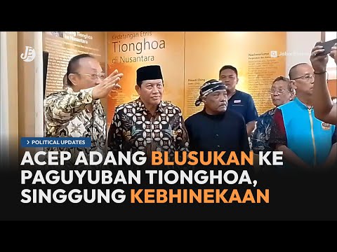 Blusukan ke Paguyuban Tionghoa, Acep Adang Bicarakan Kebhinekaan - Political Update JETV (27/9/24)