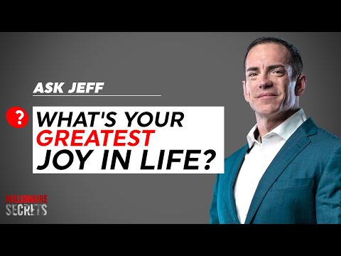 Ask Jeff: What's Your Greatest Joy In Life?