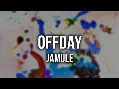 Jamule - Offday [Lyrics]