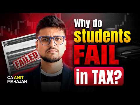 Why do students FAIL in tax? Don't miss this | CA Amit Mahajan