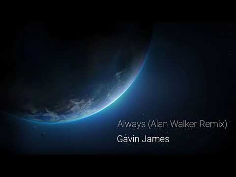 Gavin James - Always (Alan Walker Remix)