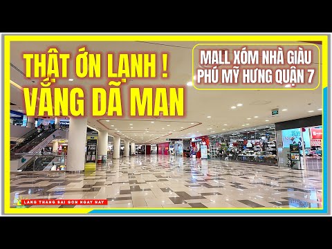 Thật Ớn Lạnh ! VẮNG "DÃ MAN" MALL XÓM NHÀ GIÀU PHÚ MỸ HƯNG QUẬN 7 SÀI GÒN | Sài Gòn Cuối Năm