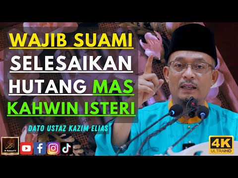 Dato Ustaz Kazim Elias - WAJIB SUAMI SELESAIKAN HUTANG MAS KAHWIN ISTERI