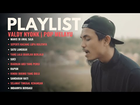 MANIS DI AWAL SAJA - VALDY NYONK | SEPERTI KACANG LUPA KULITNYA, SATU LANGKAH | LIRIK LAGU