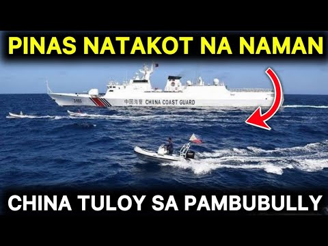 PILIPINAS NATAKOT NA NAMAN | CHINA TULOY LANG sa PANG-HAHARASS sa PCG at MANGINGISDANG PINOY