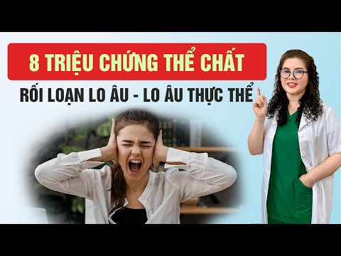 8 Triệu Chứng Rối Loạn Lo Âu Thực Thể Có Thể Bạn Chưa Biết | Dược Sĩ Nguyên 5G