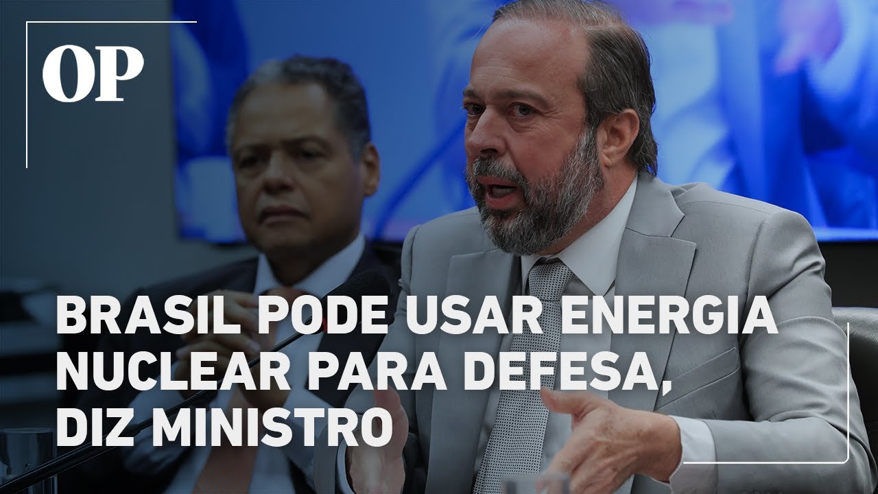 Ministro de Minas e Energia diz que Brasil pode ter que usar tecnologia nuclear para defesa