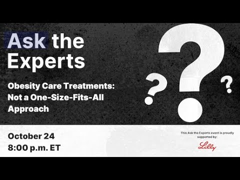 Ask the Experts: Obesity Care Treatments: Not a One-Size-Fits-All
Approach