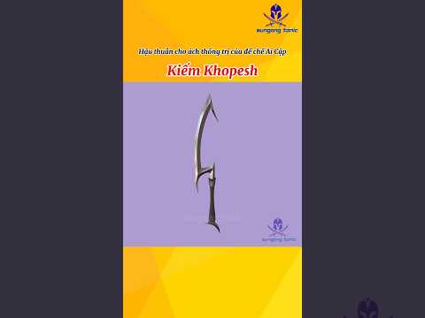 Canchien | Hậu thuẫn cho ách thống trị của đế chế Ai Cập cổ đại - Kiếm Khopesh