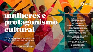 Webinário "Mulheres e Protagonismo Cultural"