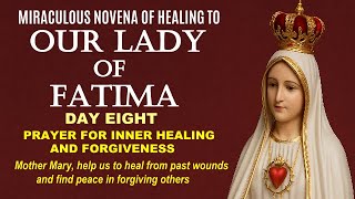 08 DAY EIGHT OUR LADY OF FATIMA NOVENA OF HEALING PRAYER FOR INNER HEALING AND FORGIVENESS