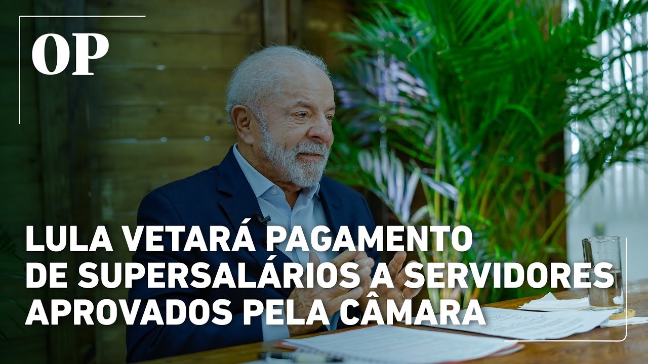 Lula vetará pagamento de supersalários a servidores aprovados pela Câmara