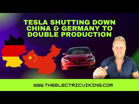 Tesla shutting down China & Germany to DOUBLE production