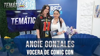 TEMÁTICAS | ANGIE GONZALES - VOCERA DE COMIC CON