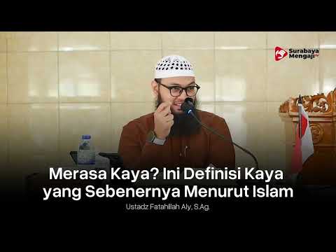 Merasa Kaya? Ini Definisi Kaya yang Sebenernya Menurut Islam - Ustadz Fatahillah Aly, S.Ag.