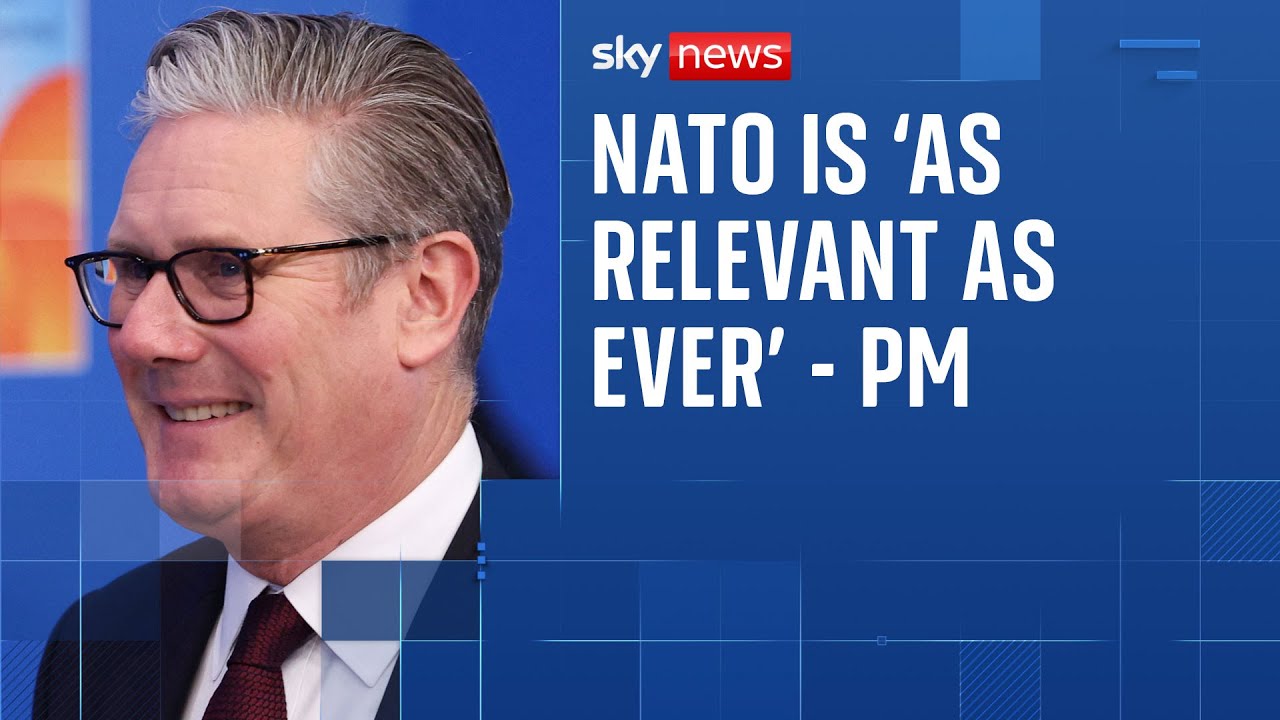 Sir Keir Starmer says NATO ‘relevant as ever’ as world leaders gather in The Hague