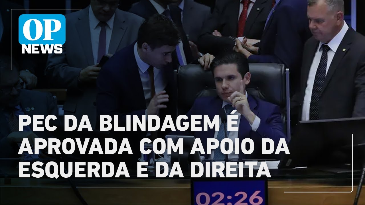 Câmara aprova PEC da Blindagem e amplia proteção judicial a deputados e senadores | O POVO News