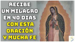 Haz Esta Oración a la Virgen de Guadalupe y Recibe un Milagro en 40 Días 🙏✨